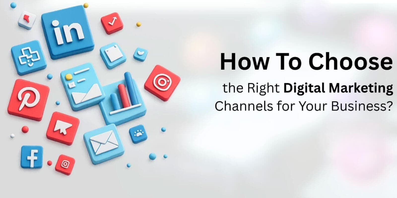 How to Choose the Right Digital Marketing Channels